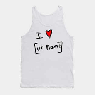 I love your name Tank Top